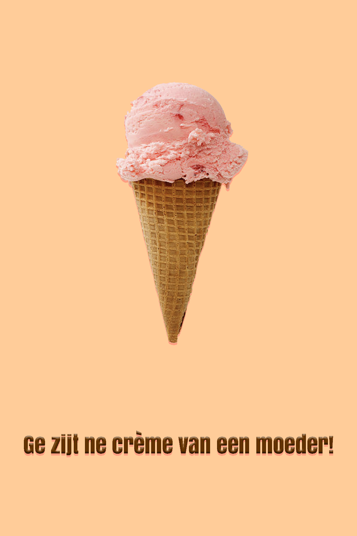 Kaart: Ge zijt ne crème van een moeder!